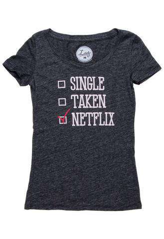 Single, Taken, Netflix Ladys Tee by Rowdy Gentleman